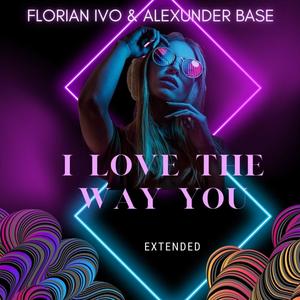 I love the way you (feat. Alexunder Base) (Extended Version)