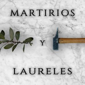 Martirios y Laureles (Explicit)