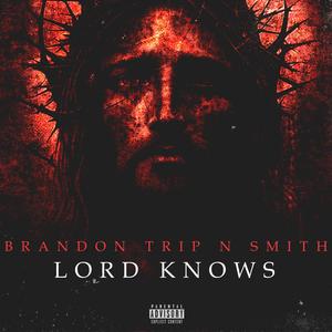 LORD KNOWS (Explicit)