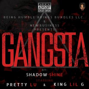 GANGSTA (feat. King Lil G, Shadow Shine & Pretty Lu) [Explicit]