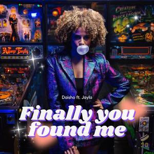 Finally You Found Me (feat. Jayla)