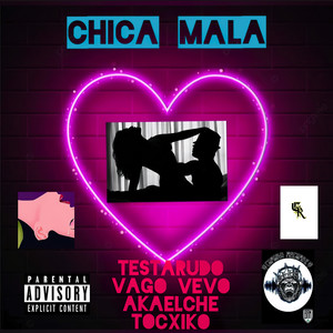 Chica Mala (Explicit)