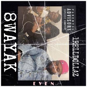 Even (feat. 8WayAk) (Explicit)