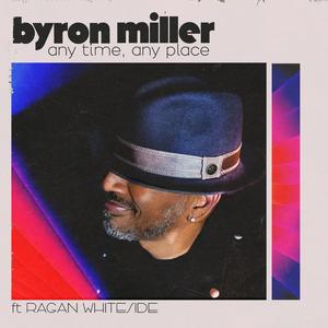 Any Time Any Place (feat. Ragan Whiteside)