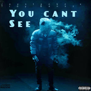 You Can't See (feat. Jay Stackz) [Explicit]