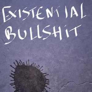 Existential Bullshit (Explicit)