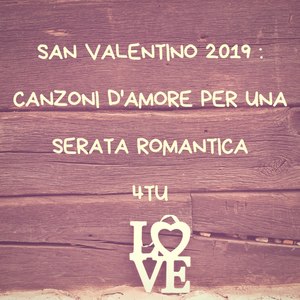 San valentino 2019: Canzoni d'amore per una serata romantica