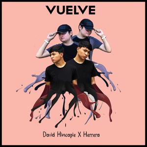 David Hincapie - Vuelve(feat. Herrera)
