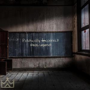 Politically Incorrect (feat. Legend)