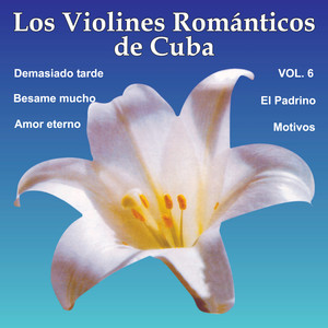 Los Violines Romanticos de Cuba Vol. 6