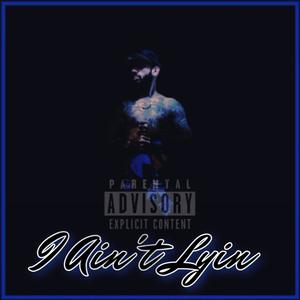 I Ain't Lyin (Explicit)