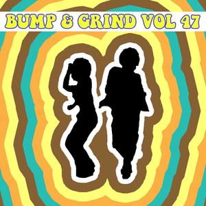 Bump & Grind, Vol. 47