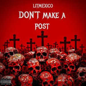 Don't Make A Post (Explicit)