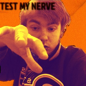 TEST MY NERVES (Explicit)