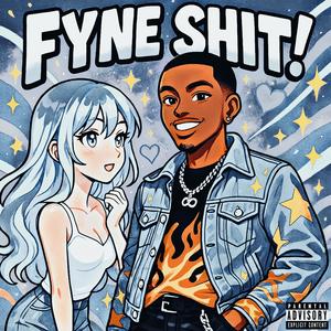 Fyne ****! (Explicit)