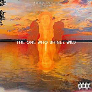 The One Who Shinez Wild (Explicit)