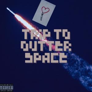 Trip To outter space (Explicit)