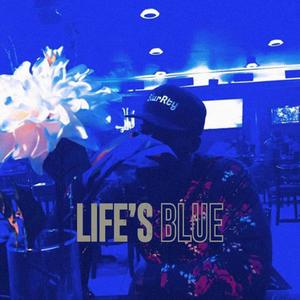 Life's Blue (Explicit)