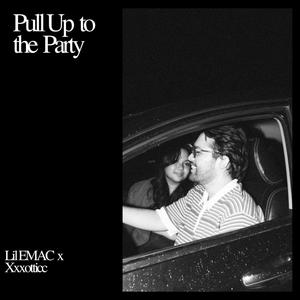 Pull up to the Party (feat. Xxxotticc)