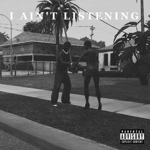 I Ain't Listening (feat. CozyRod) [Explicit]