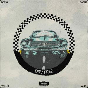 Drv Free (feat. BECKi, J.Saenz, Willis & A.Z.) [Explicit]