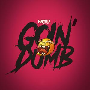 Goin' Dumb