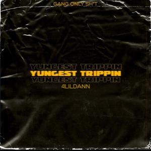 Yungest trippin (Explicit)