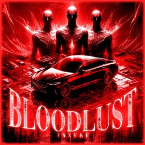 BLOODLUST (Explicit)