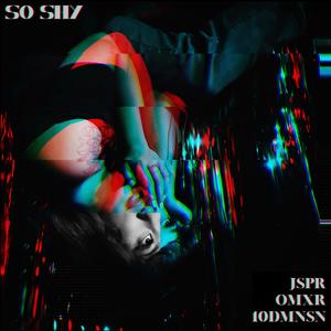So Shy (feat. JSPR & 10DMNSN) (Explicit)