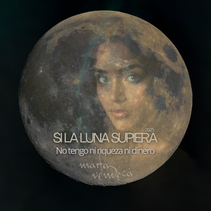 Si la Luna Supiera , No Tengo Ni Riqueza Ni Dinero