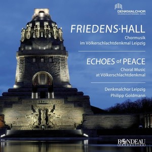 Friedens Hall / Echoes of Peace (Chormusik im Völkerschlachtdenkmal Leipzig)