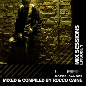 Mix Sessions: Epsiode 01 (By Rocco Caine)