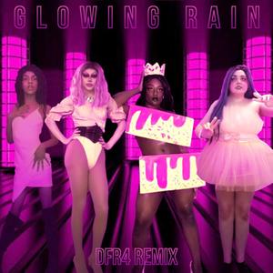 Glowing Rain (feat. The Cast Of Dani's Fashion Race 4) [DFR 4 REMIX] [Explicit]