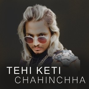 Tehi Keti Chahinchha