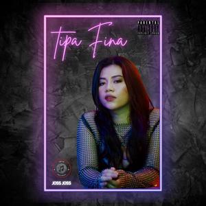 TIPA FINA (feat. joss joss) (Explicit)