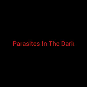 Parasites In The Dark