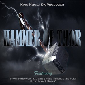 Hammer of Thor (feat. Pcee, huzzy main, Kid Line, Spoki Somlungu, Mega C & Shenge The Poet)