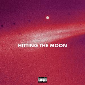 Hitting the Moon (Explicit)