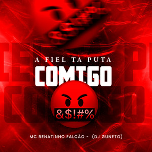 A Fiel Ta Puta Comigo (Explicit)