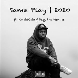 Same Play (2020) (feat. KuchiCola & Psy, the Menace) [Explicit]