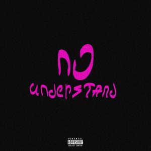 No Understand (Explicit)