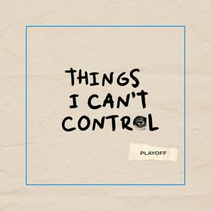 Things I Can't Control