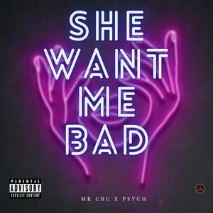 she want me bad (Explicit)