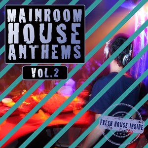 Mainroom House Anthems, Vol. 2