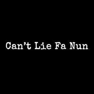 Cant Lie Fa Nun (Explicit)