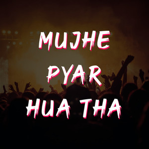 Mujhe Pyar Hua Tha