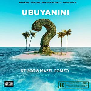 Ubuyanini (feat. Mazel Romeo) [Explicit]