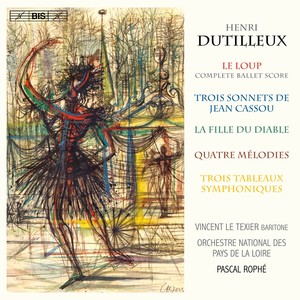 DUTILLEUX, H.: Loup (Le) / 3 Sonnets de Jean Cassou / La Fille du Diable / 4 Mélodies (Le Texier, Orchestre National des Pays de la Loire, Rophé)