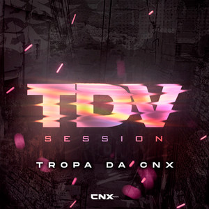 TDV Session | Tropa da CNX (Explicit)