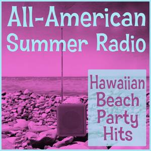 Hawaiian Summer: 50 Songs for a Hula Beach Party (Or for Drifting Away to Paradise in a Hammock)